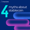 4 Myths About Stablecoin